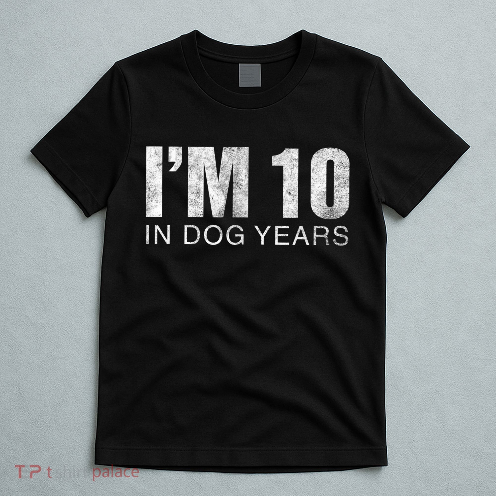 I'm 10 In Dog Years Funny 70th Birthday Gift shirt T-Shirt