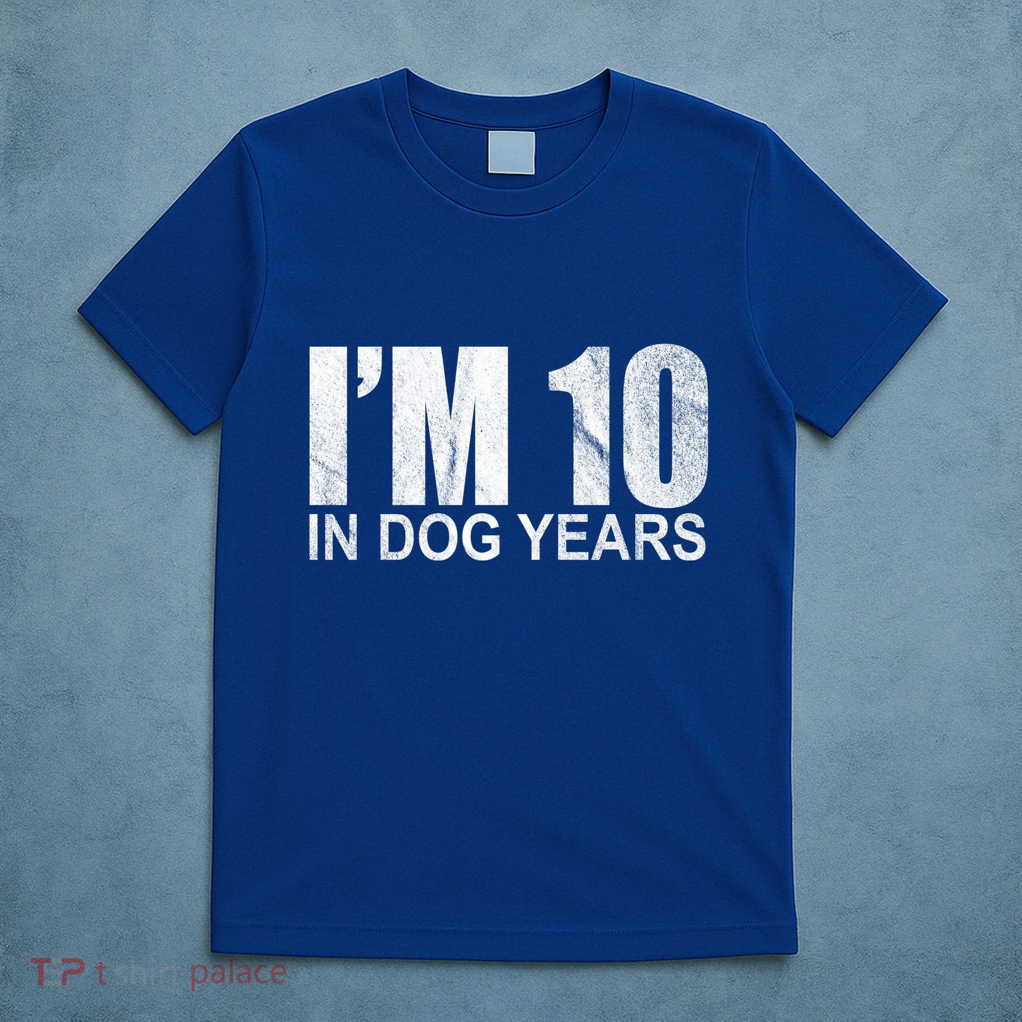 Im 10 In Dog Years Funny Birthday T-Shirt