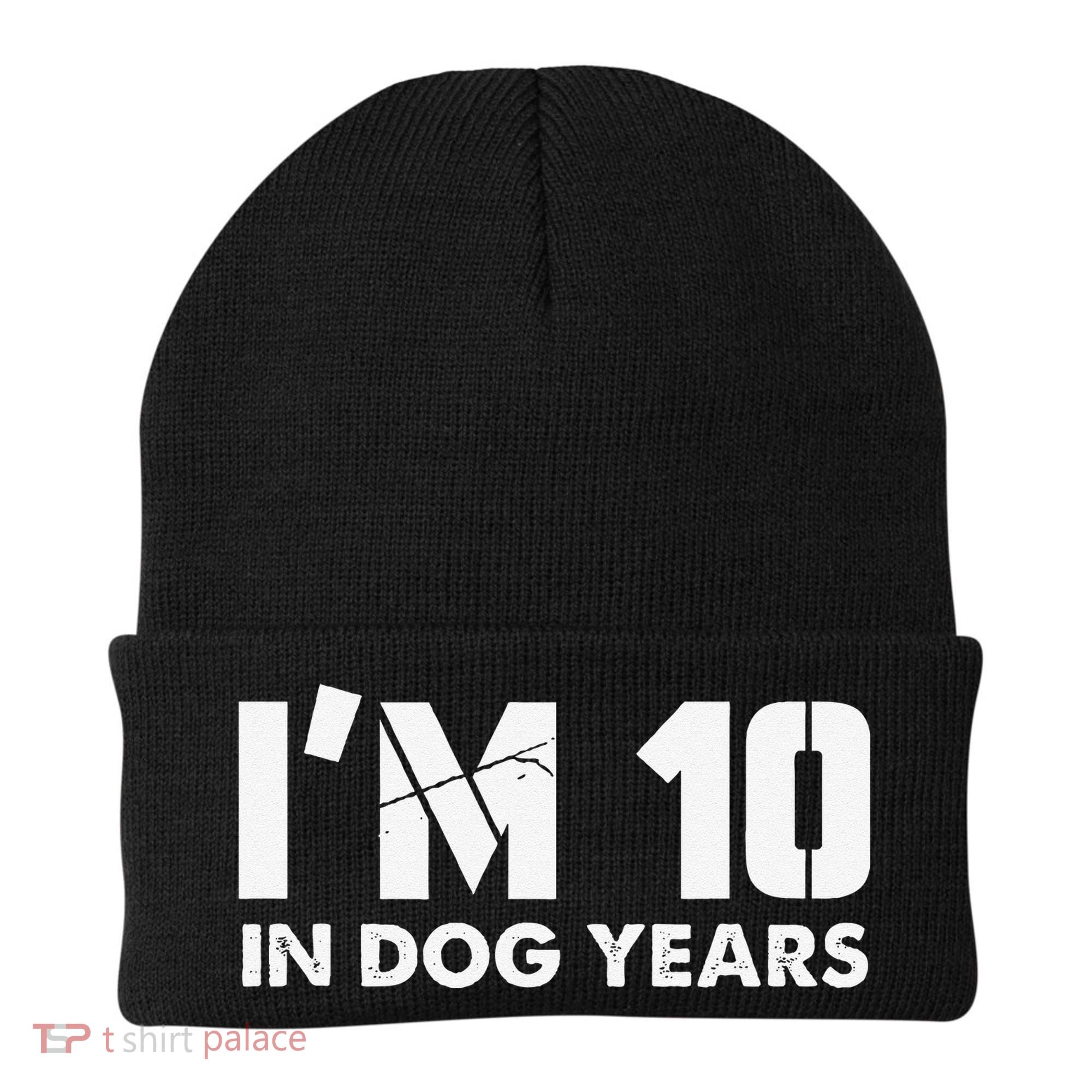Im 10 In Dog Years Hilarious 70th Bday Beanie