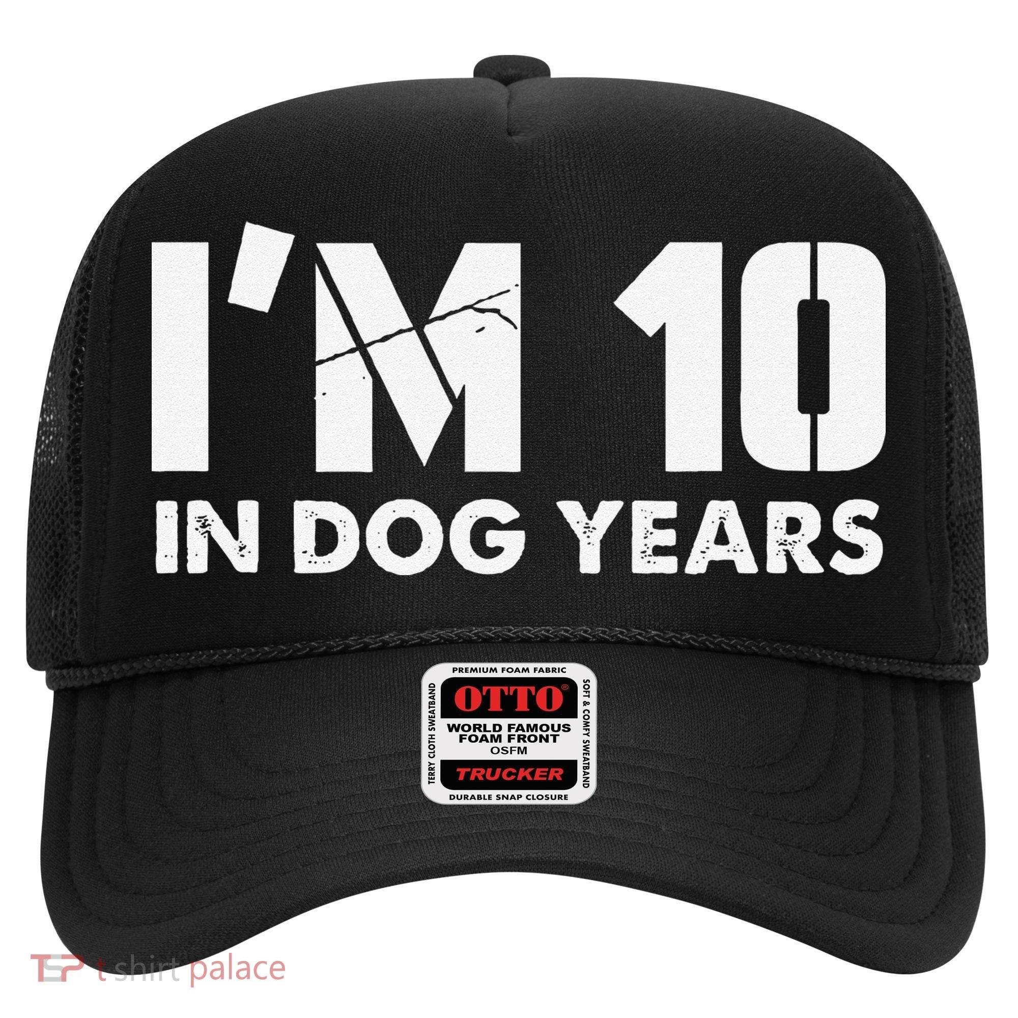 Im 10 In Dog Years Hilarious 70th Bday Hat