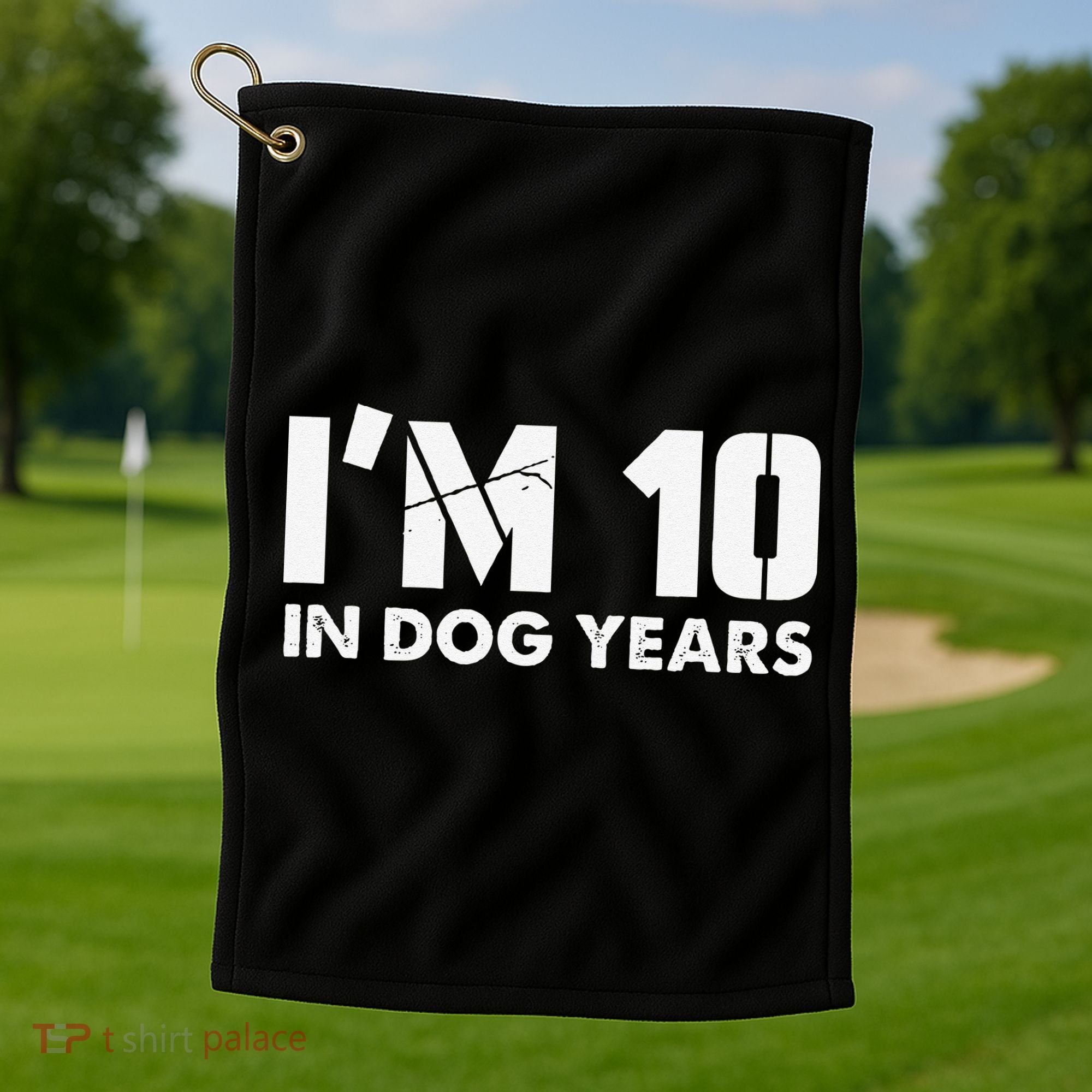 Im 10 In Dog Years Hilarious 70th Bday Golf Towel