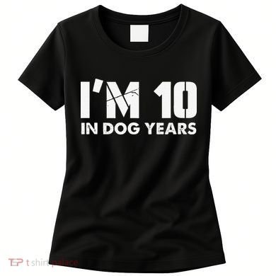 Im 10 In Dog Years Hilarious 70th Bday Women's T-Shirt
