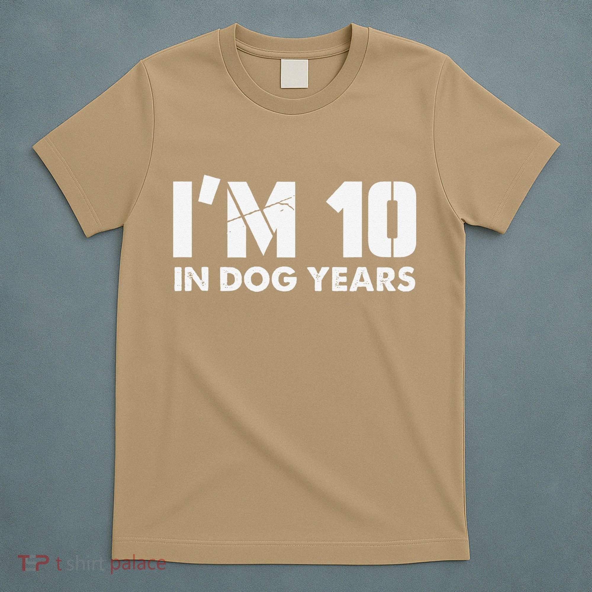 Im 10 In Dog Years Hilarious 70th Bday T-Shirt