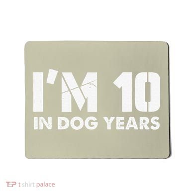 Im 10 In Dog Years Hilarious 70th Bday Mousepad