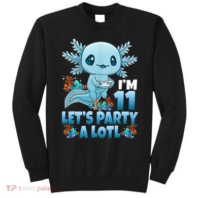 I'm 11 Let's Party A Lotl 11th Birthday 11 Year Old Axolotl  Sweatshirt