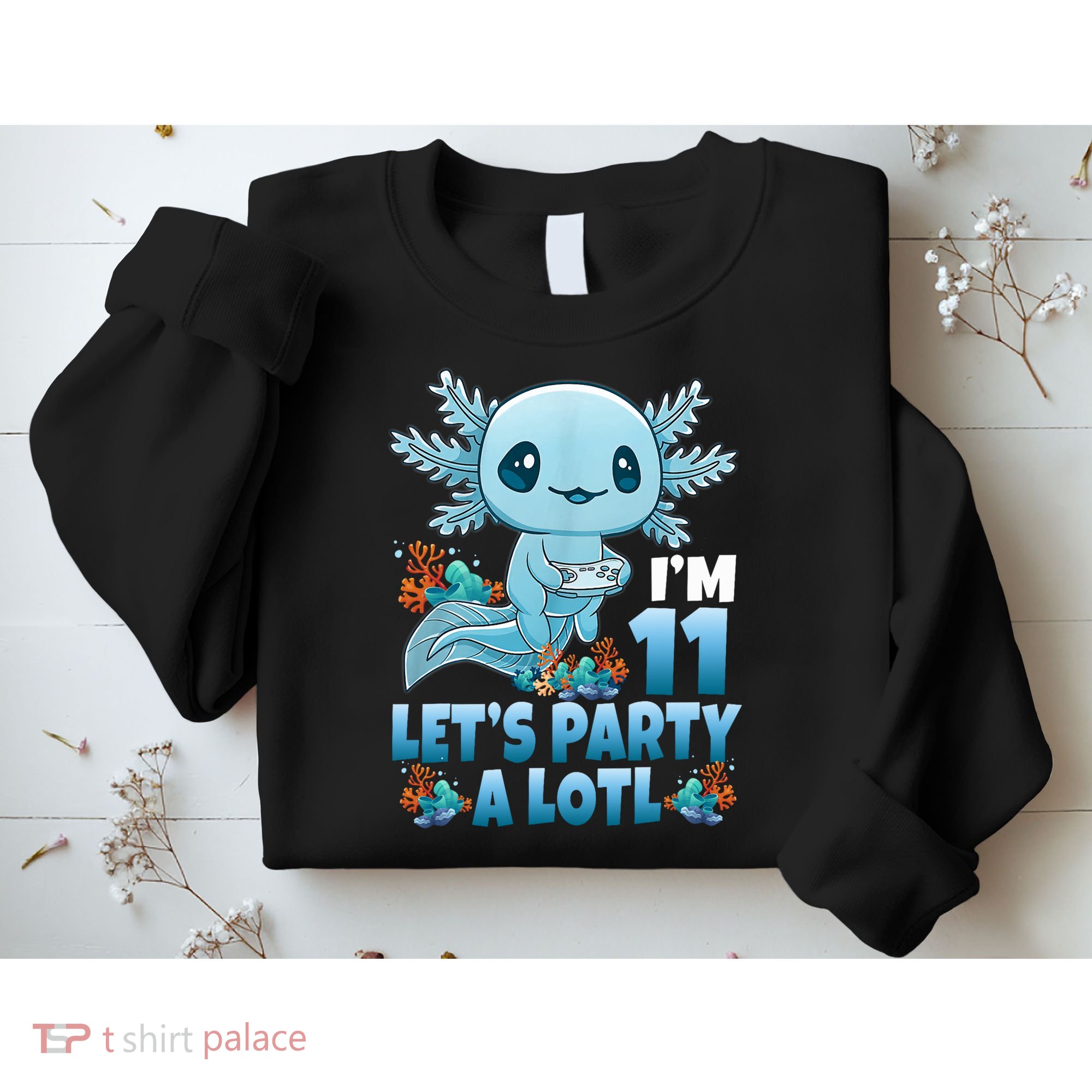 I'm 11 Let's Party A Lotl 11th Birthday 11 Year Old Axolotl  Sweatshirt