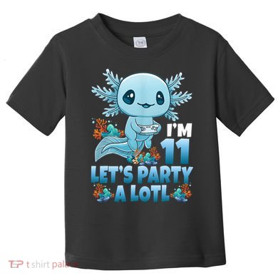 I'm 11 Let's Party A Lotl 11th Birthday 11 Year Old Axolotl  Toddler T-Shirt