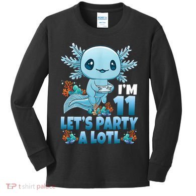 I'm 11 Let's Party A Lotl 11th Birthday 11 Year Old Axolotl  Kids Long Sleeve Shirt