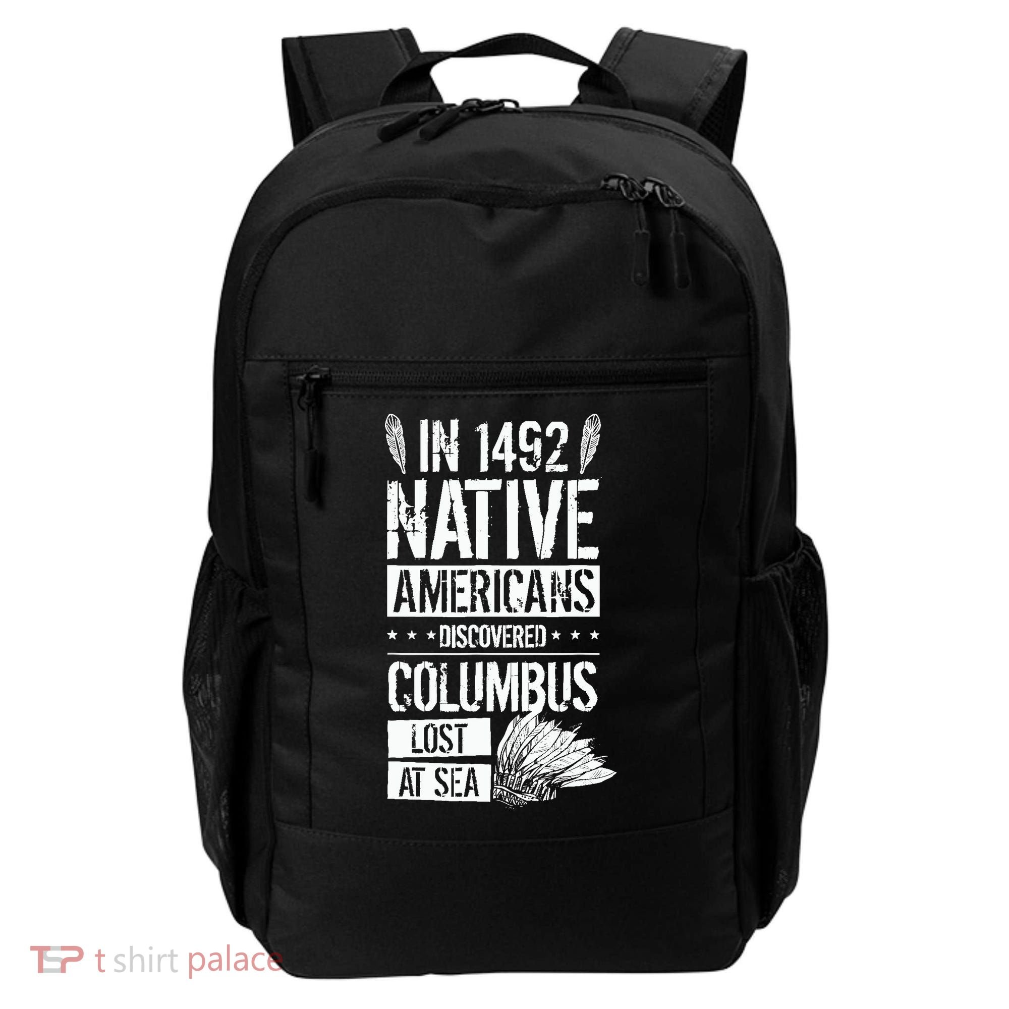 In 1492 Native Americans Discovered Columbus Lost Backpack