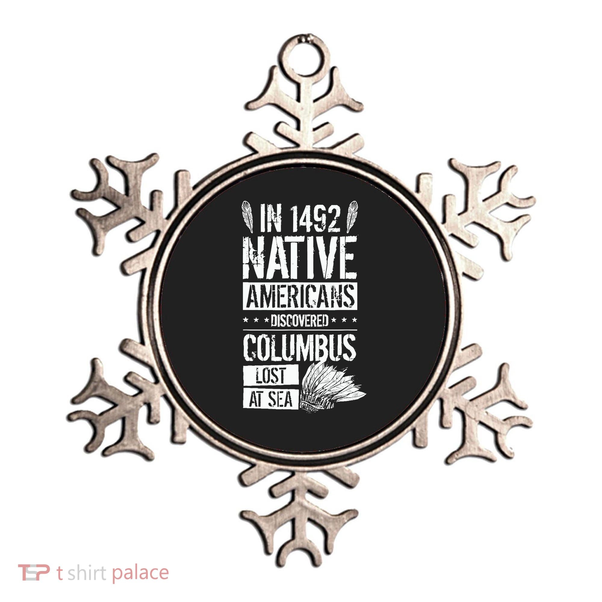 In 1492 Native Americans Discovered Columbus Lost Ornament