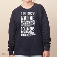 In 1492 Native Americans Discovered Columbus Lost Women's Sweatshirt thumb 0