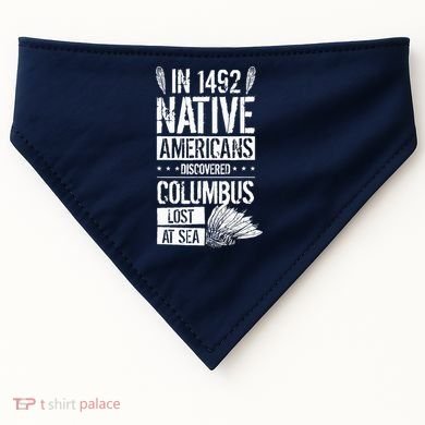 In 1492 Native Americans Discovered Columbus Lost USA-Made Doggie Bandana