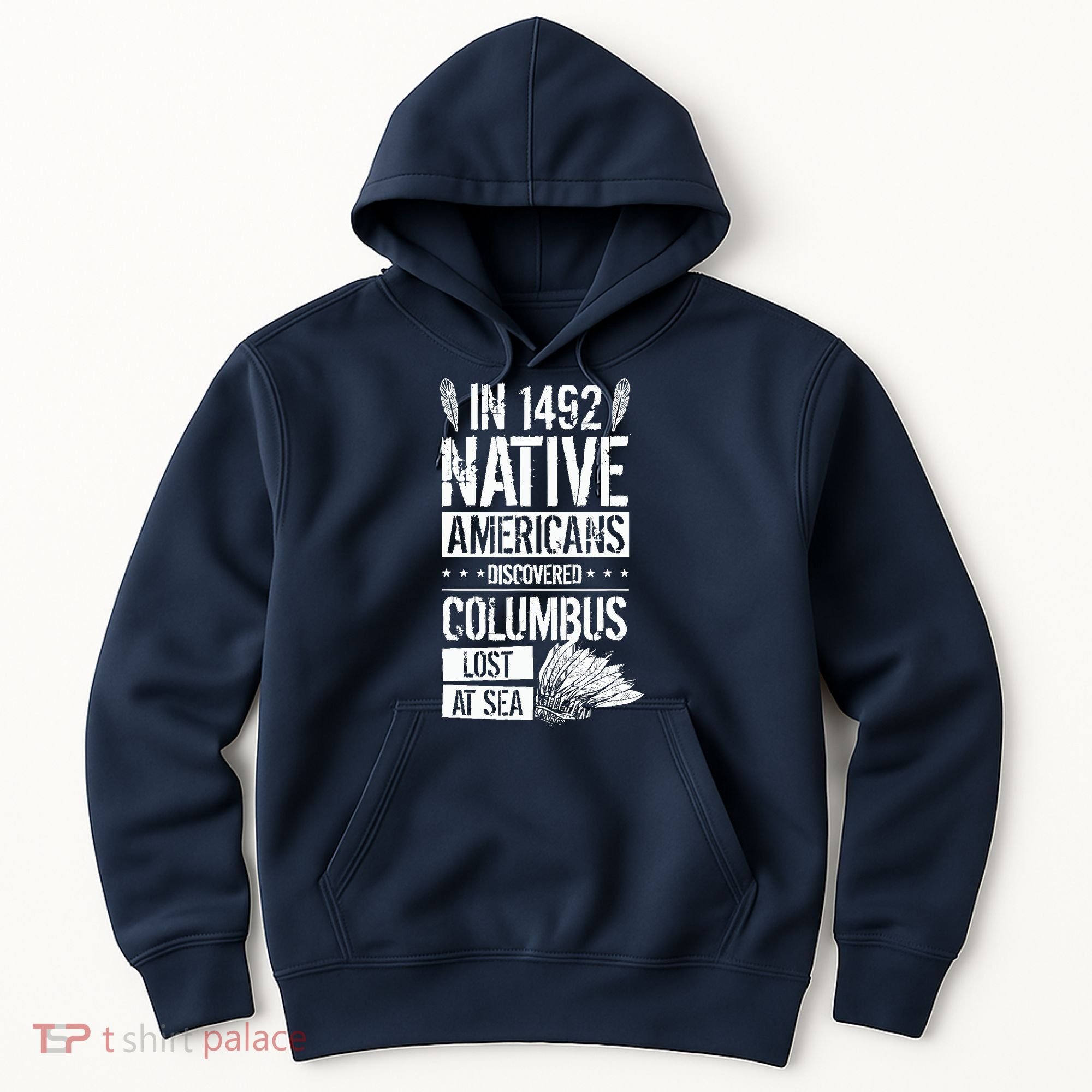 In 1492 Native Americans Discovered Columbus Lost Hoodie