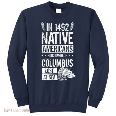 In 1492 Native Americans Discovered Columbus Lost Sweatshirt