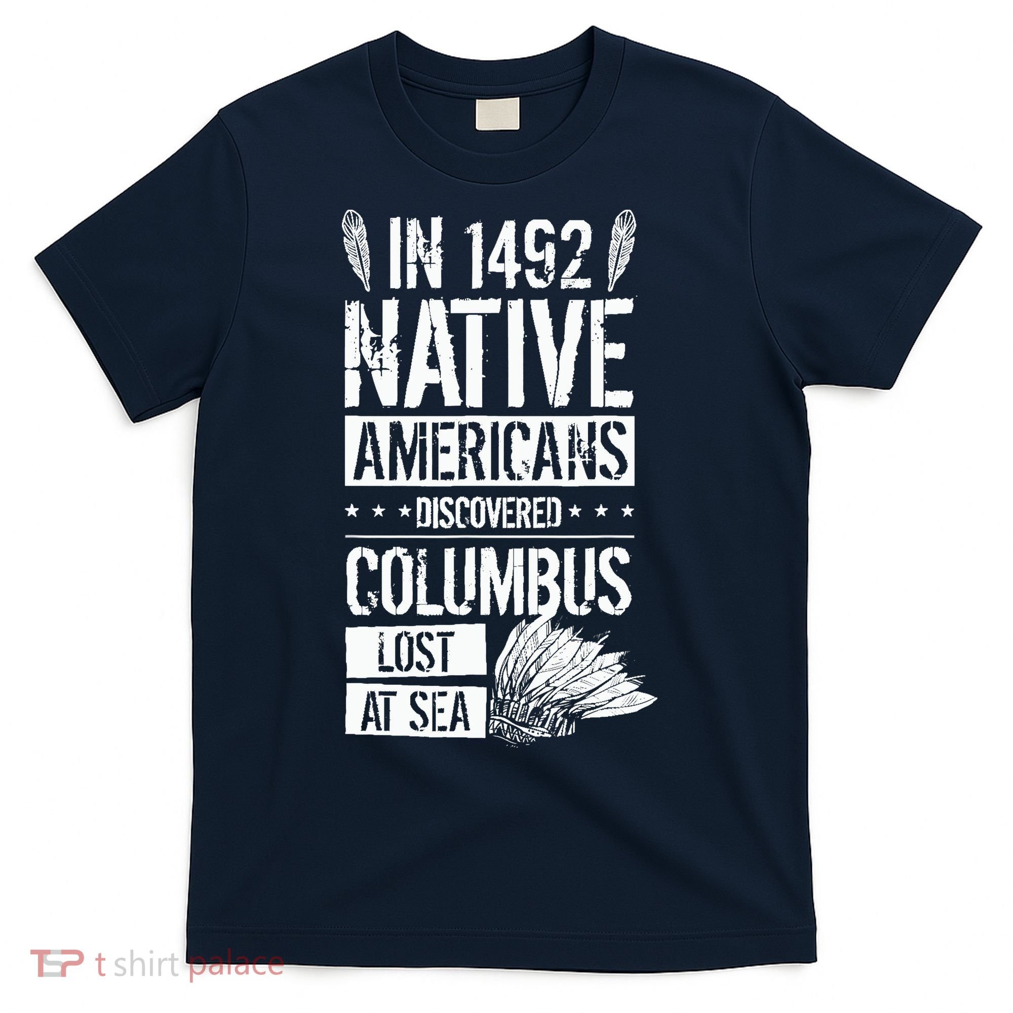In 1492 Native Americans Discovered Columbus Lost T-Shirt