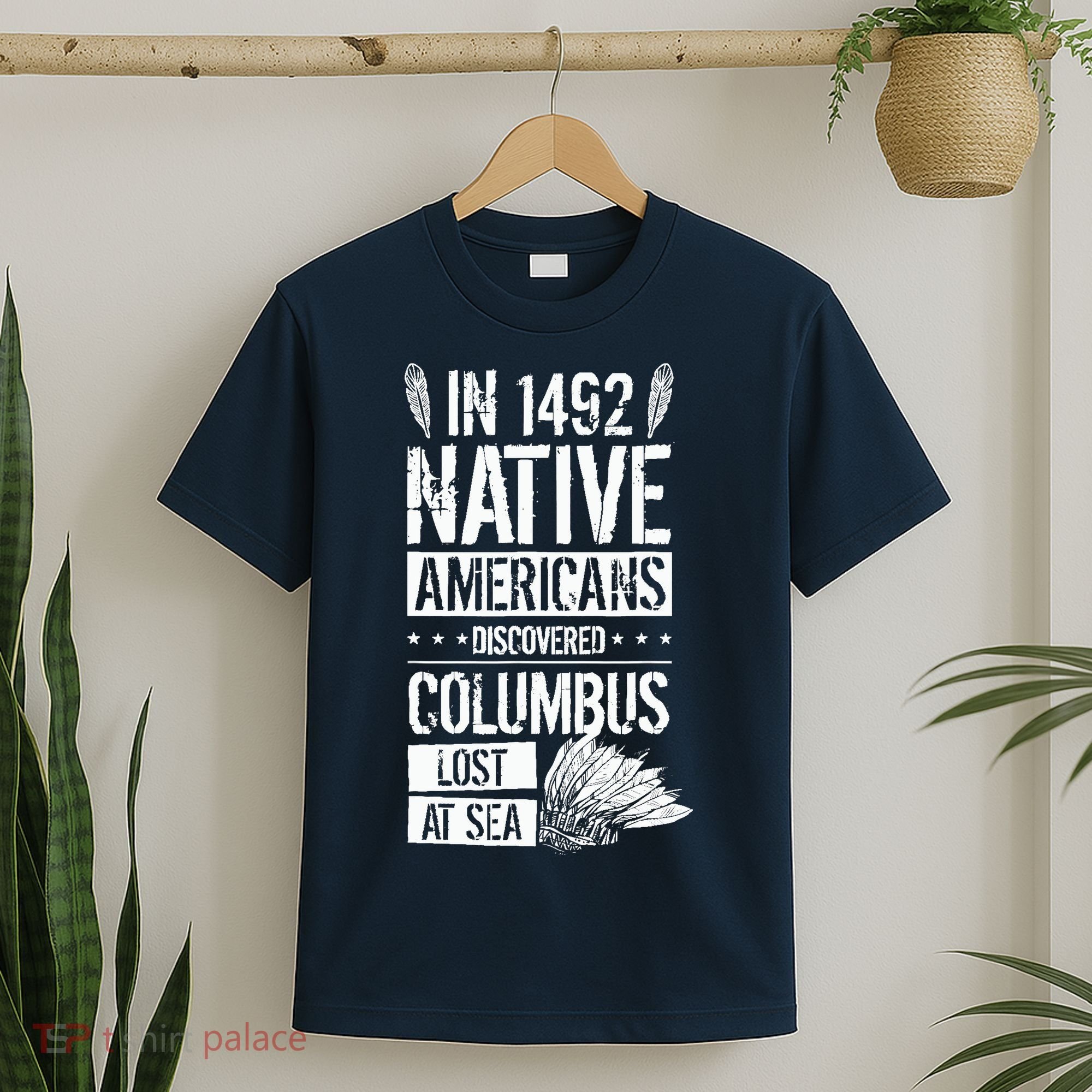 In 1492 Native Americans Discovered Columbus Lost T-Shirt