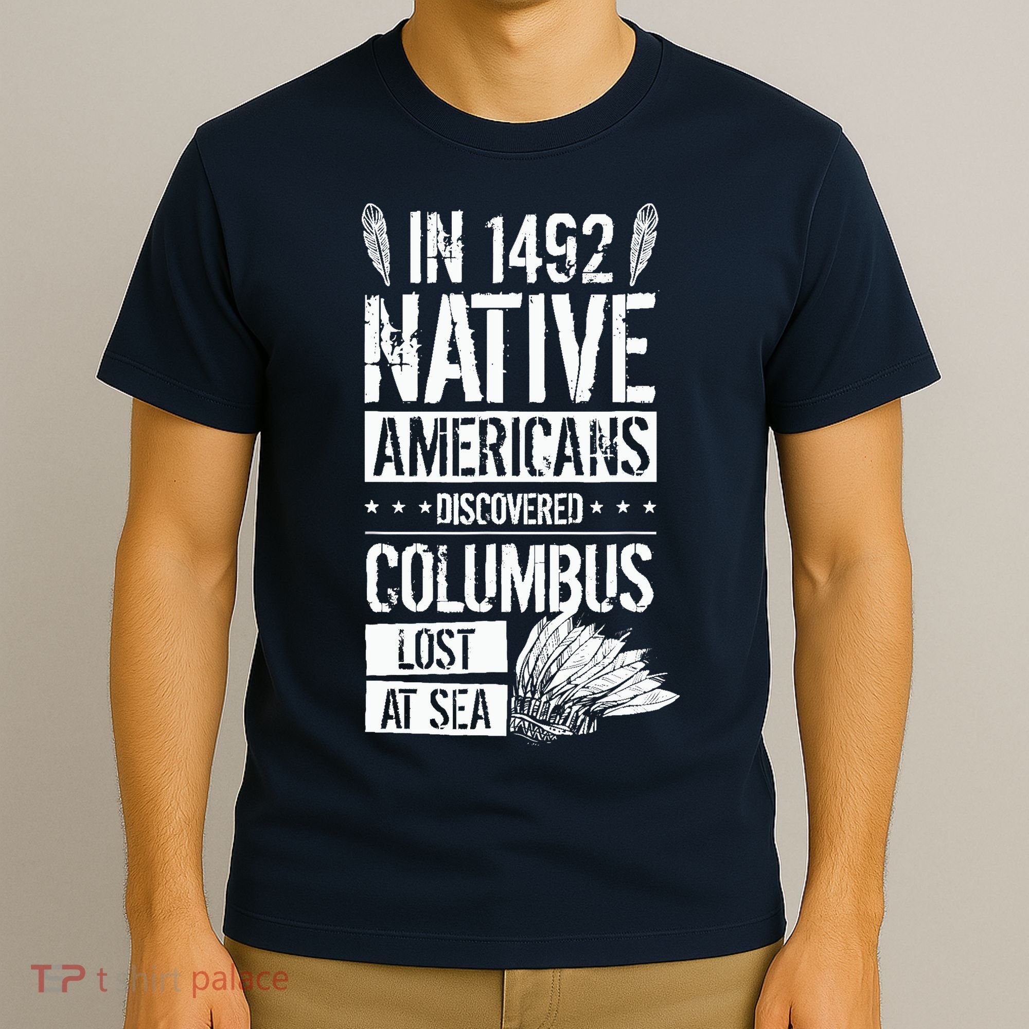 In 1492 Native Americans Discovered Columbus Lost T-Shirt