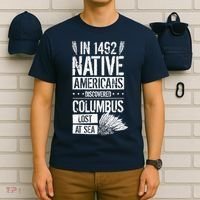 In 1492 Native Americans Discovered Columbus Lost T-Shirt thumb 6