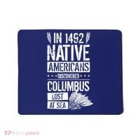 In 1492 Native Americans Discovered Columbus Lost Mousepad thumb 0