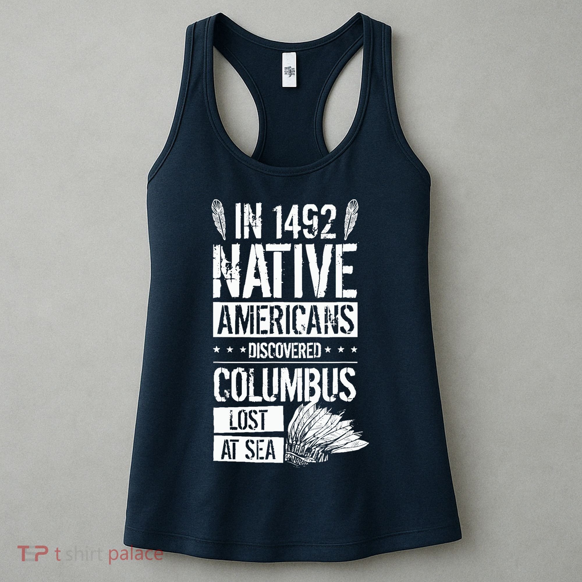 In 1492 Native Americans Discovered Columbus Lost Women's Tank Top