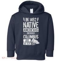 In 1492 Native Americans Discovered Columbus Lost Toddler Hoodie thumb 0