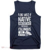In 1492 Native Americans Discovered Columbus Lost Tank Top thumb 0