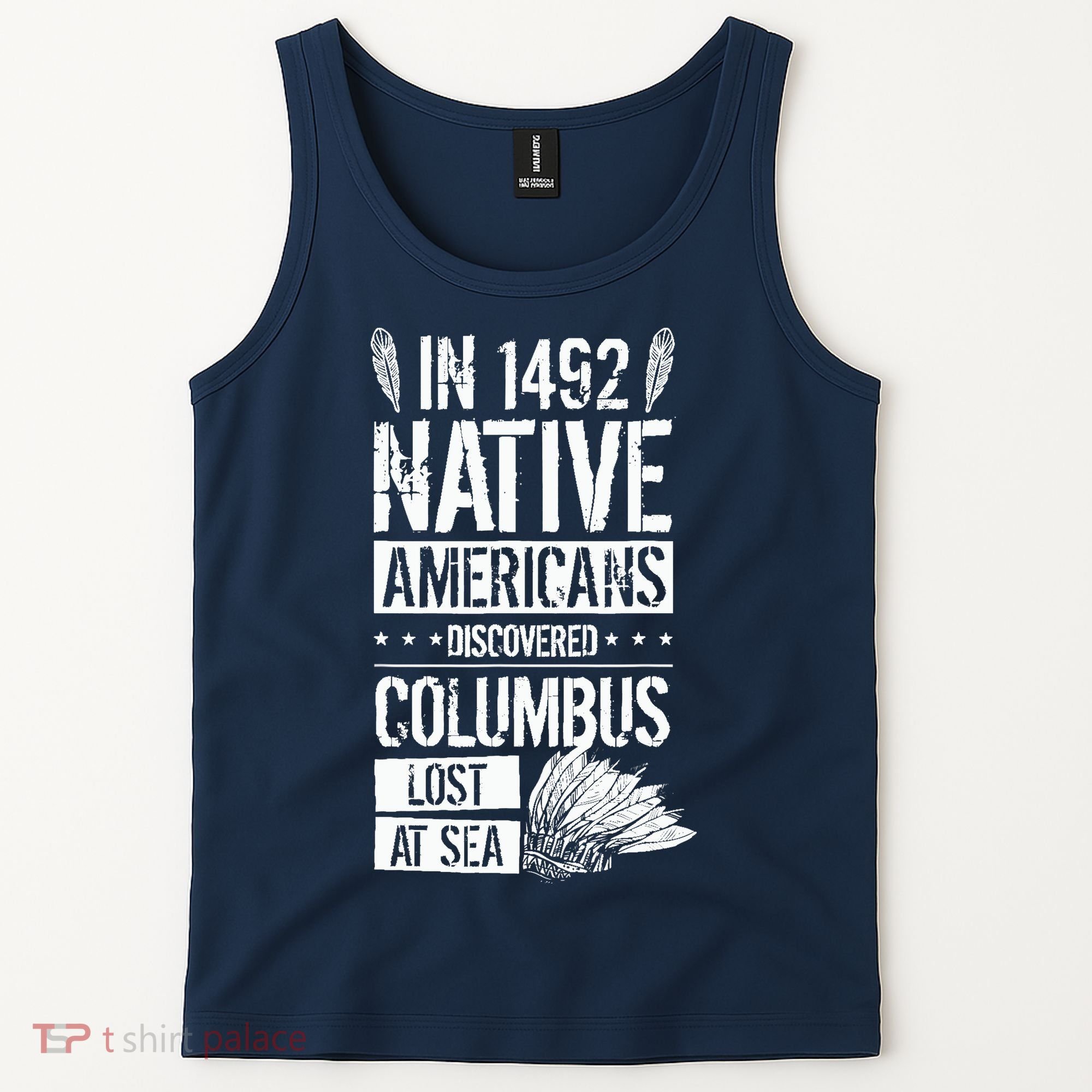 In 1492 Native Americans Discovered Columbus Lost Tank Top