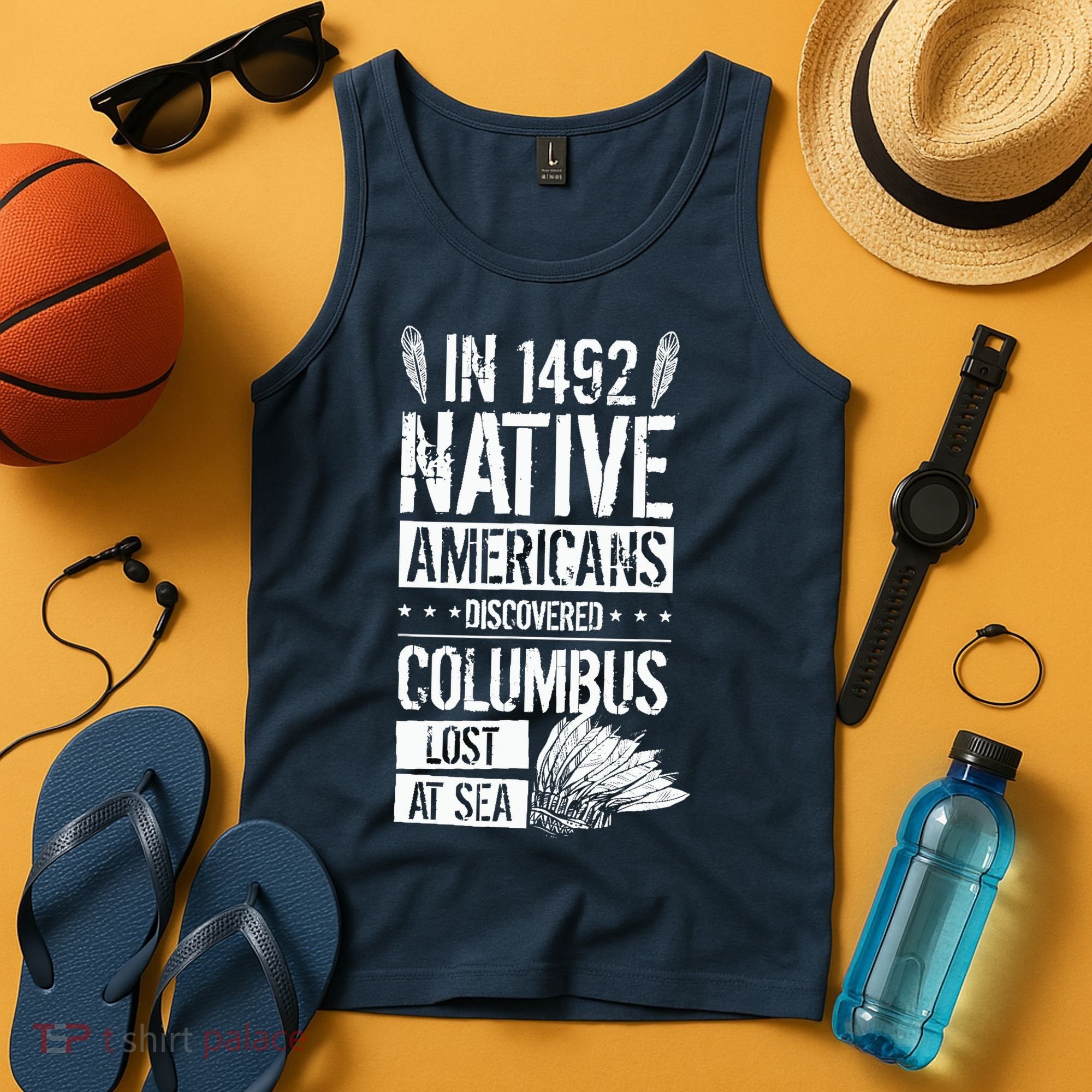 In 1492 Native Americans Discovered Columbus Lost Tank Top