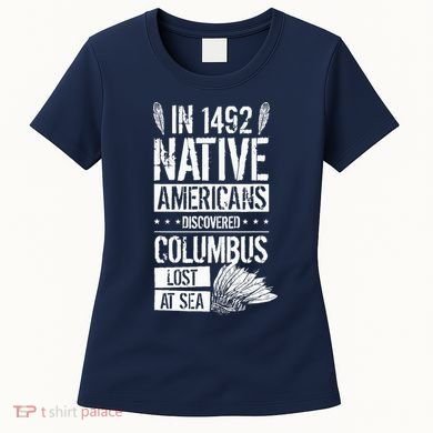 In 1492 Native Americans Discovered Columbus Lost Women's T-Shirt