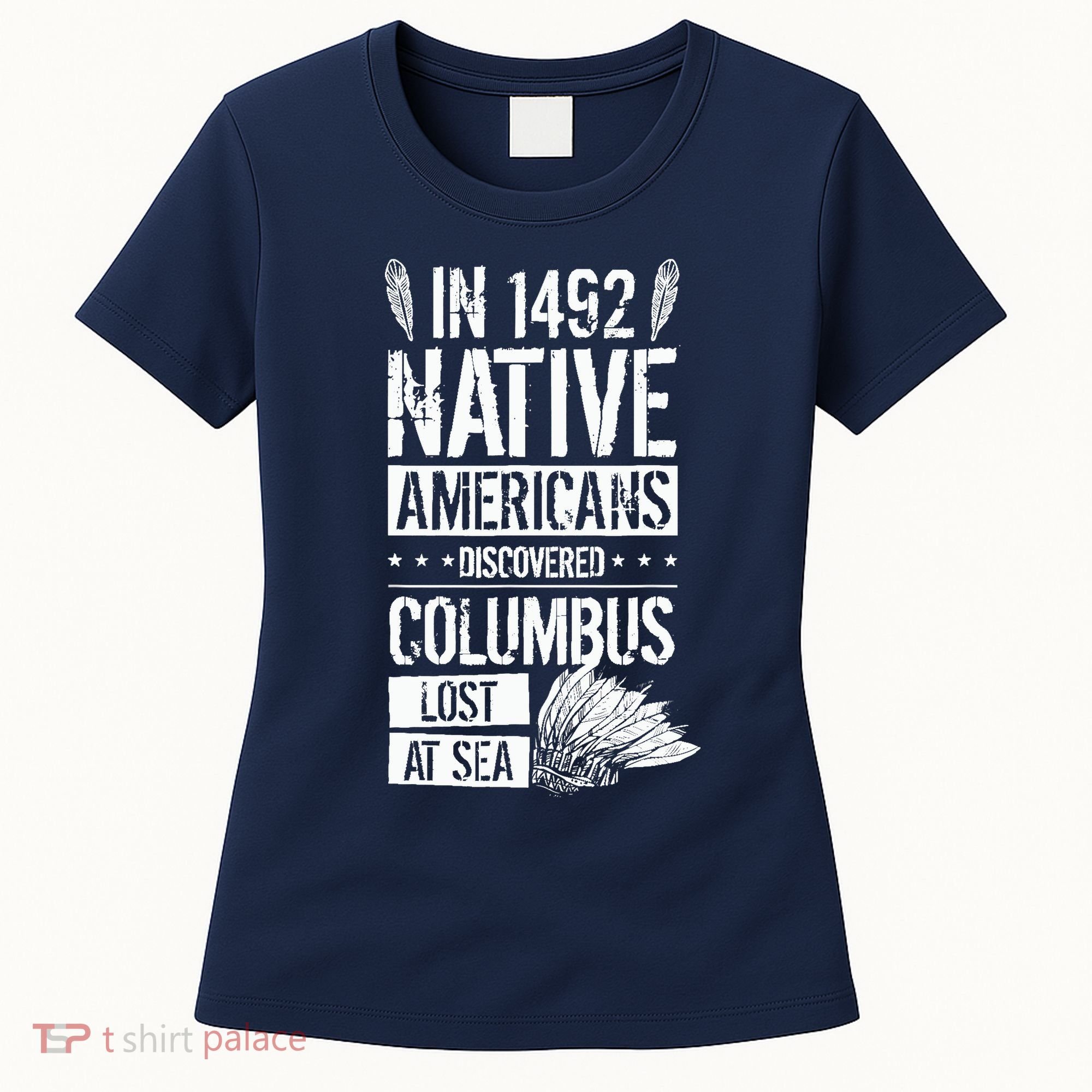 In 1492 Native Americans Discovered Columbus Lost Women's T-Shirt
