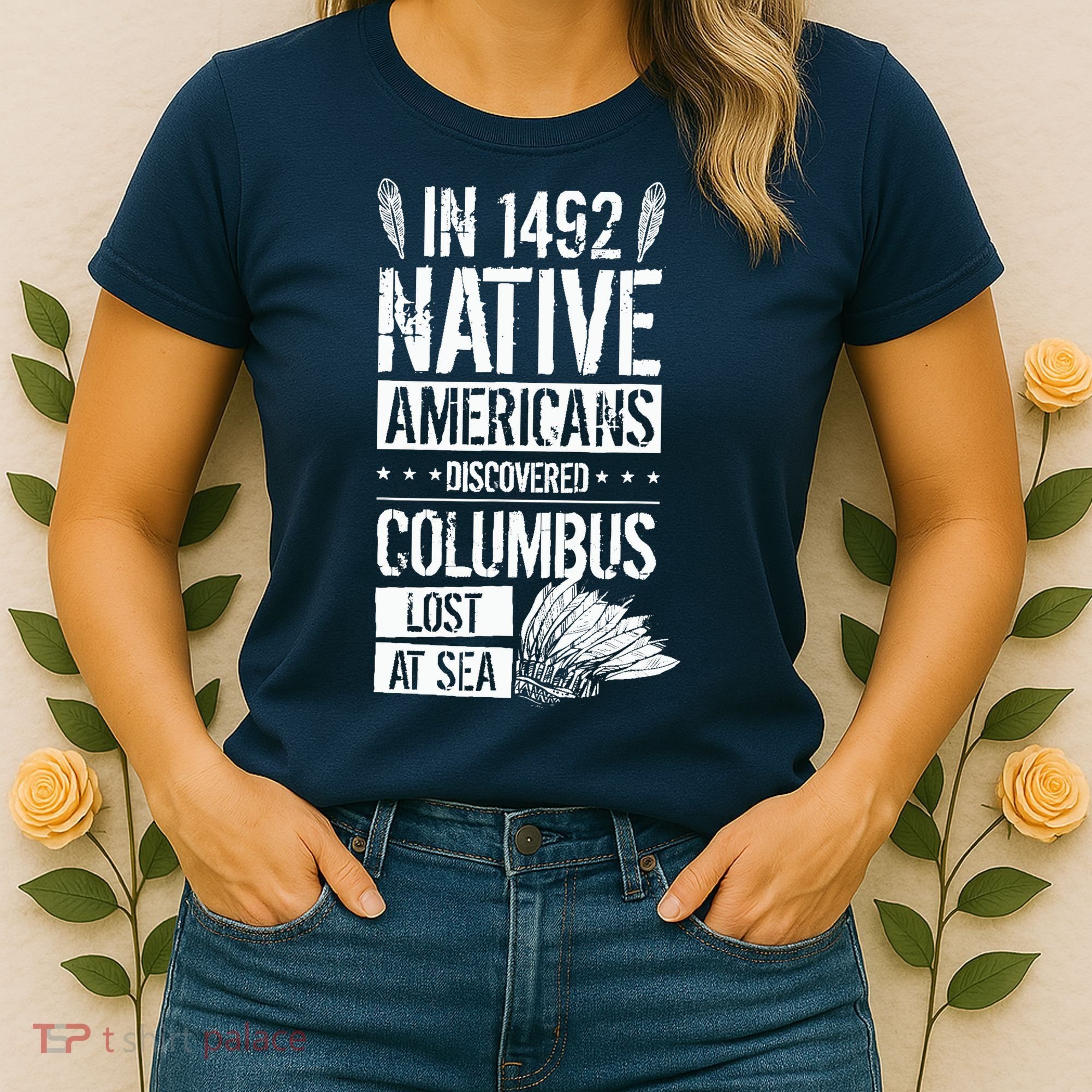 In 1492 Native Americans Discovered Columbus Lost Women's T-Shirt