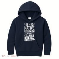 In 1492 Native Americans Discovered Columbus Lost Kids Hoodie thumb 0