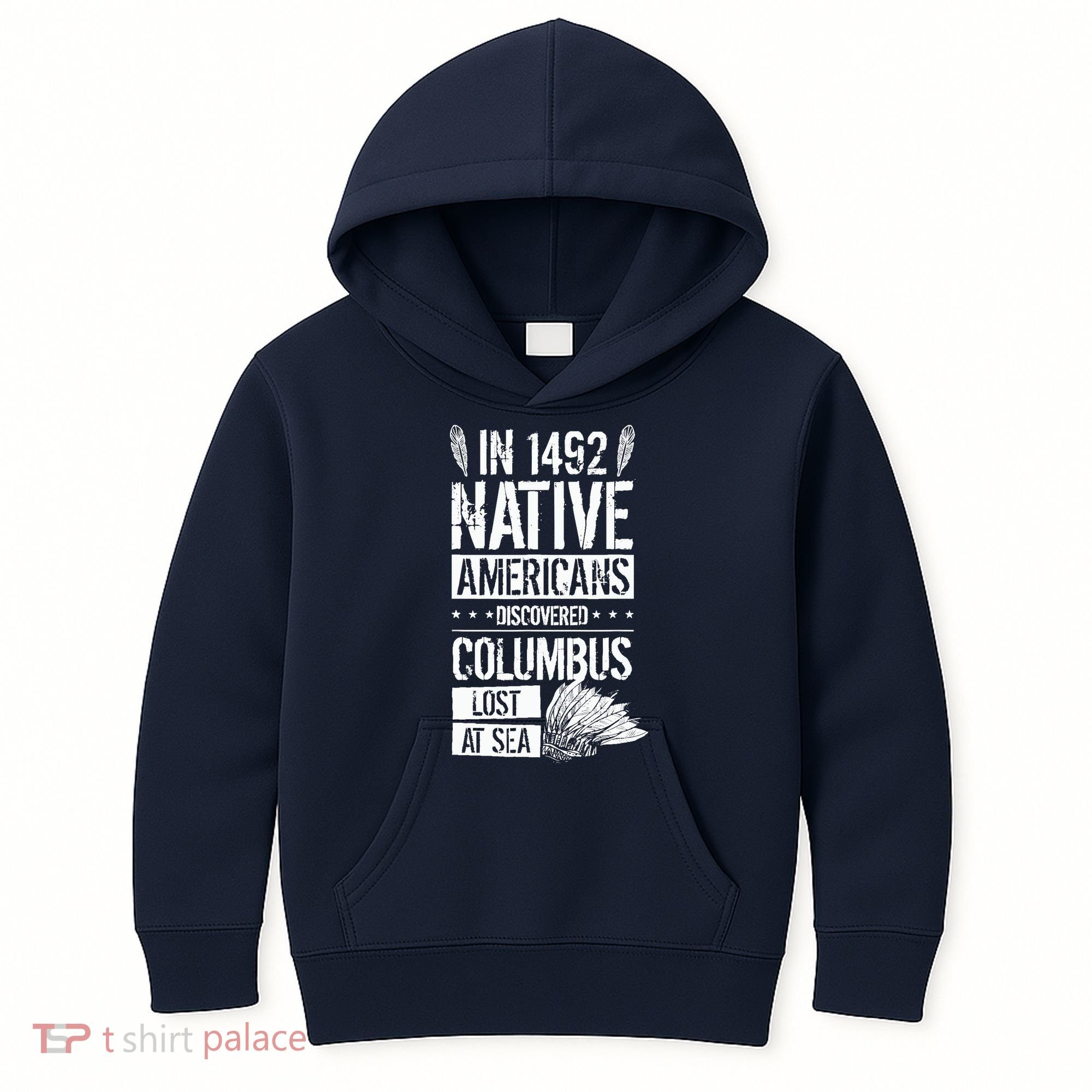 In 1492 Native Americans Discovered Columbus Lost Kids Hoodie