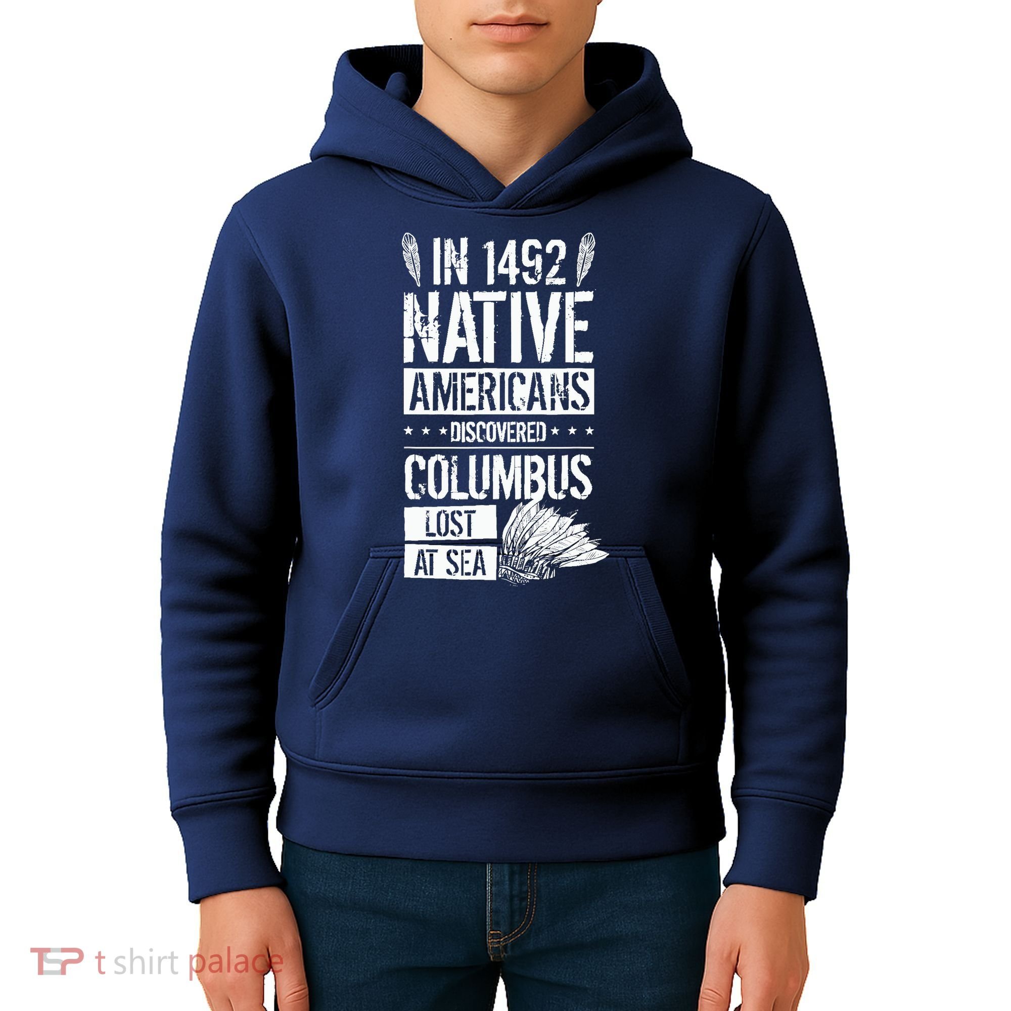In 1492 Native Americans Discovered Columbus Lost Kids Hoodie