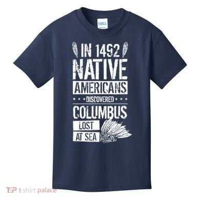 In 1492 Native Americans Discovered Columbus Lost Kids T-Shirt