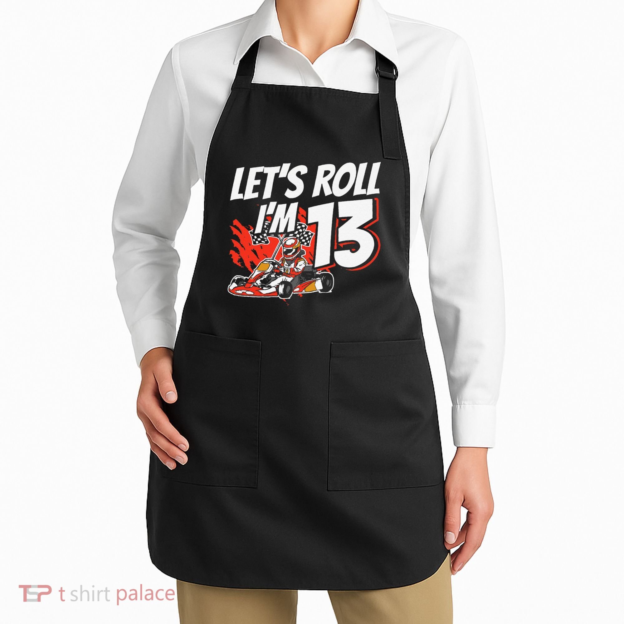 Im 13 Race Car Lets Roll 13th Birthday Go Kart Apron