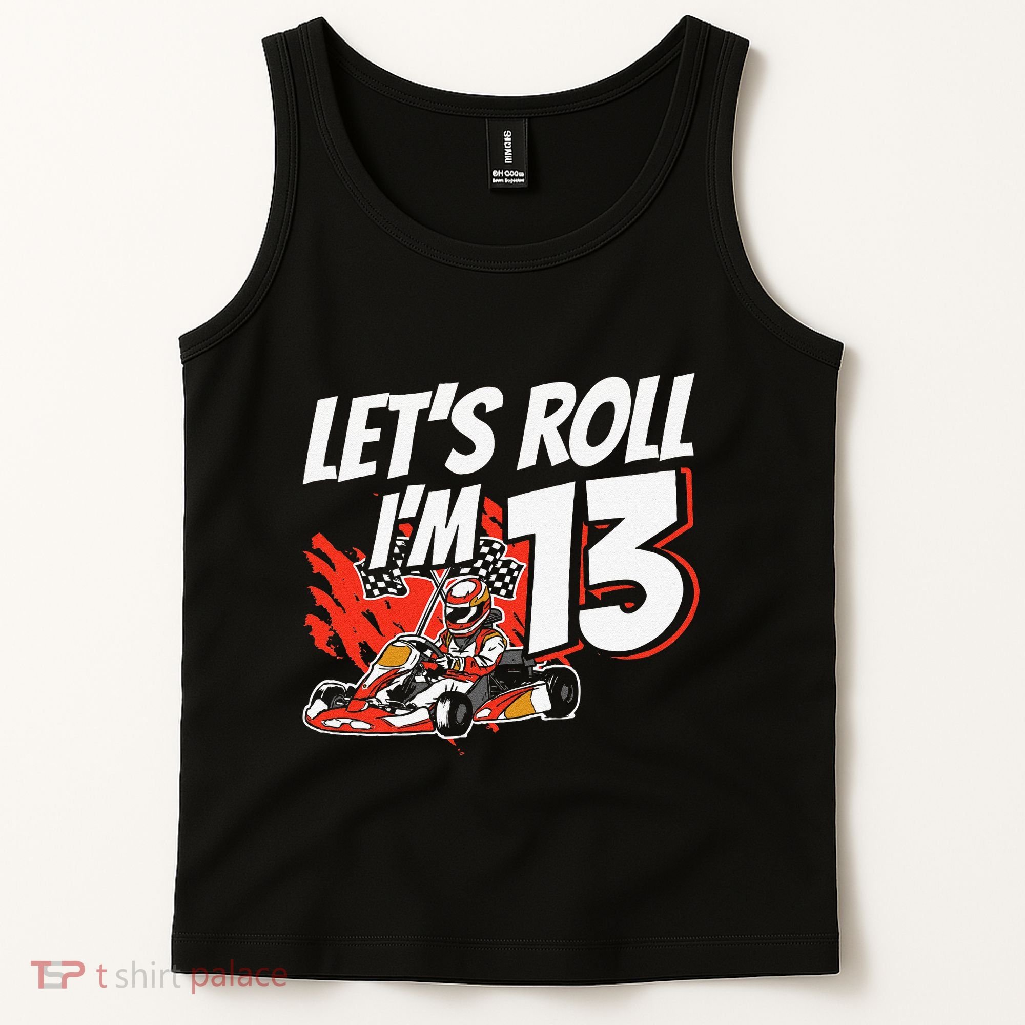 Im 13 Race Car Lets Roll 13th Birthday Go Kart Tank Top