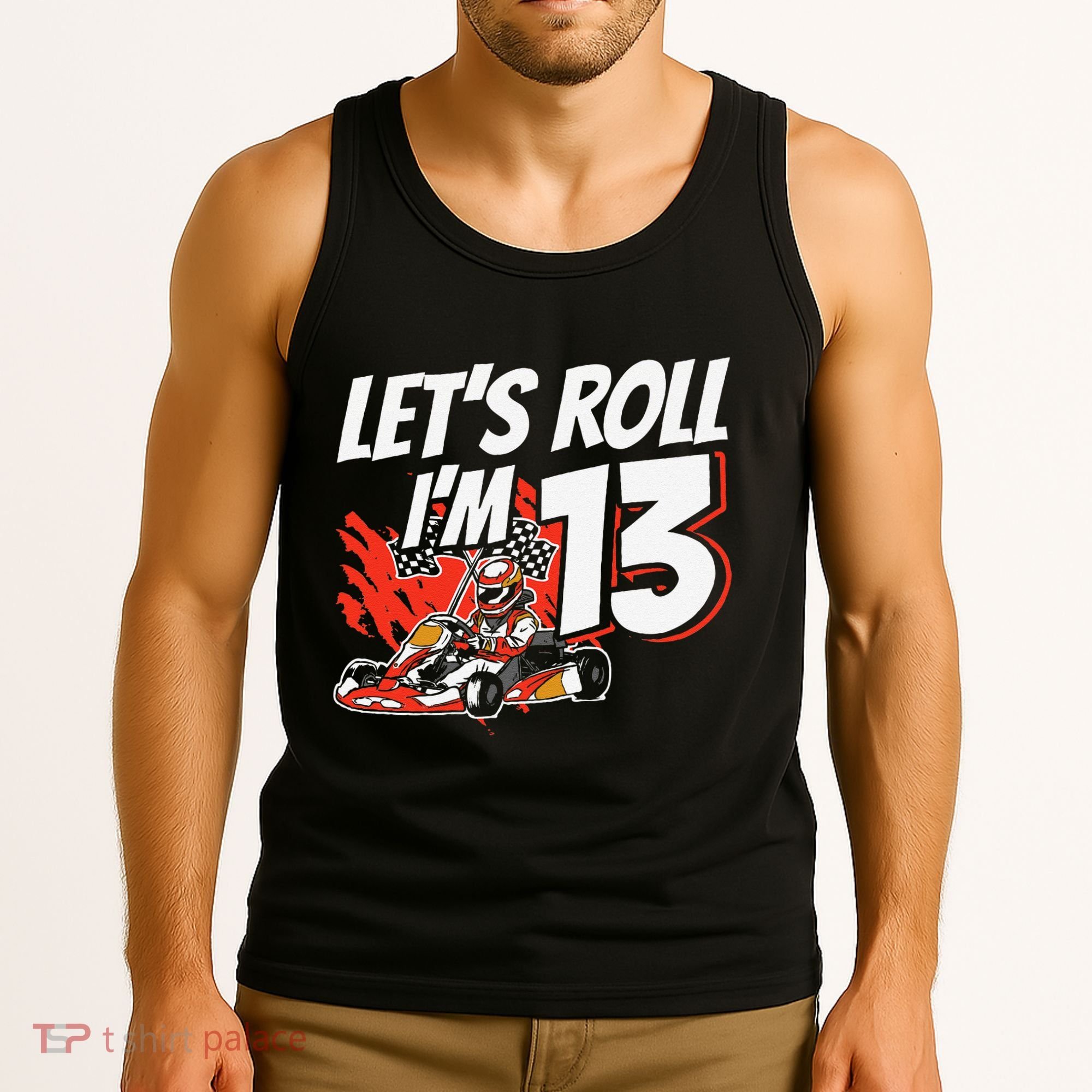 Im 13 Race Car Lets Roll 13th Birthday Go Kart Tank Top