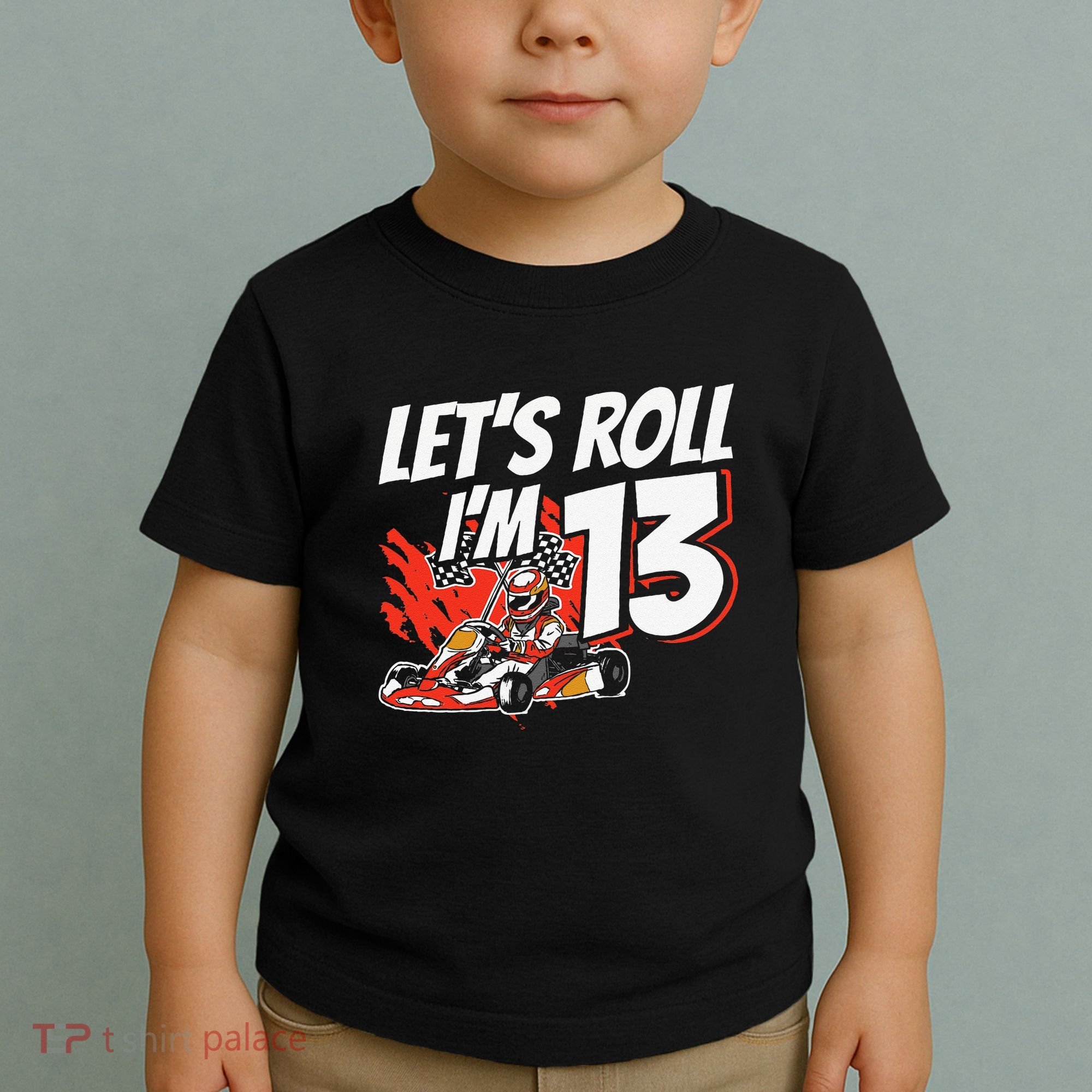 Im 13 Race Car Lets Roll 13th Birthday Go Kart Toddler T-Shirt