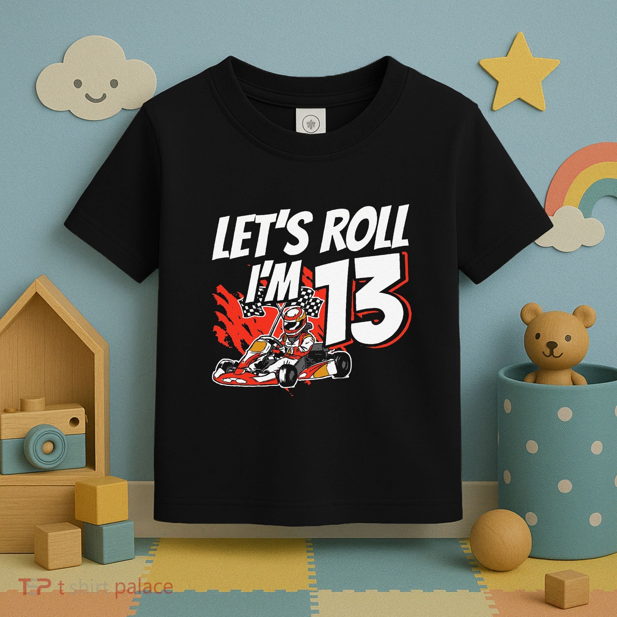 Im 13 Race Car Lets Roll 13th Birthday Go Kart Toddler T-Shirt