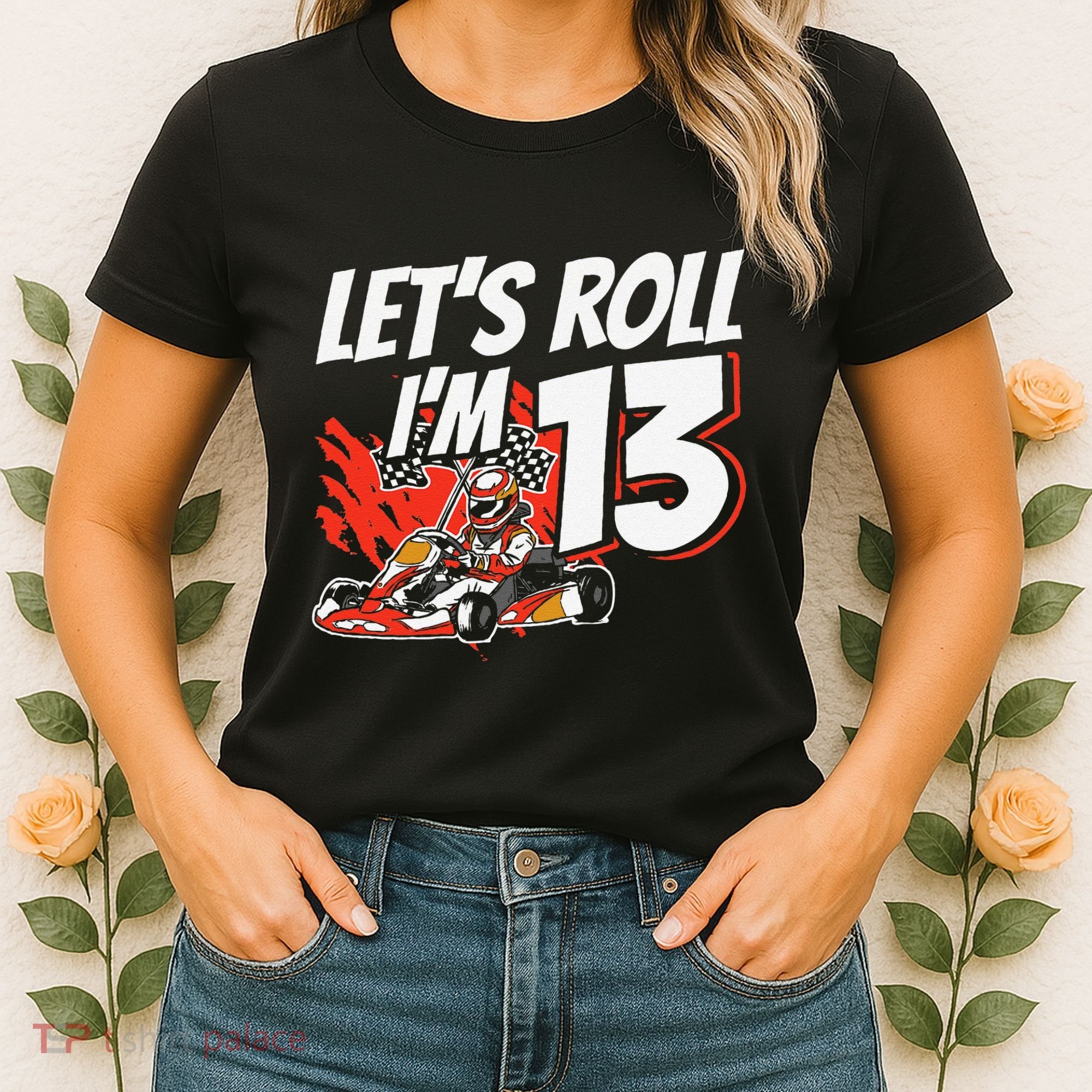 Im 13 Race Car Lets Roll 13th Birthday Go Kart Women's T-Shirt