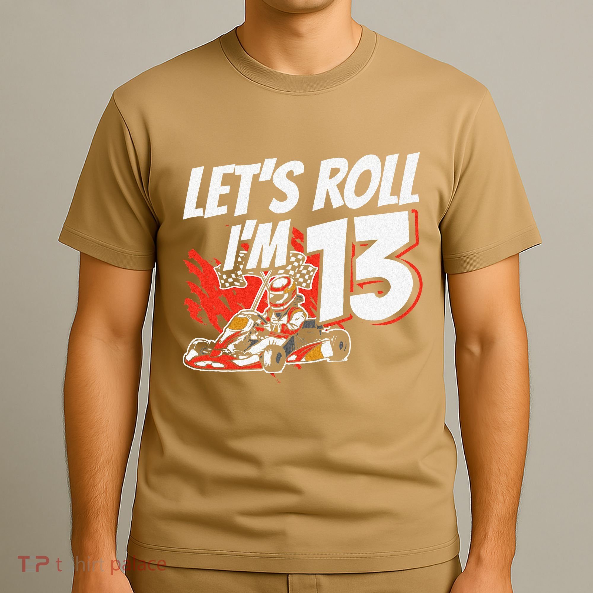 Im 13 Race Car Lets Roll 13th Birthday Go Kart T-Shirt