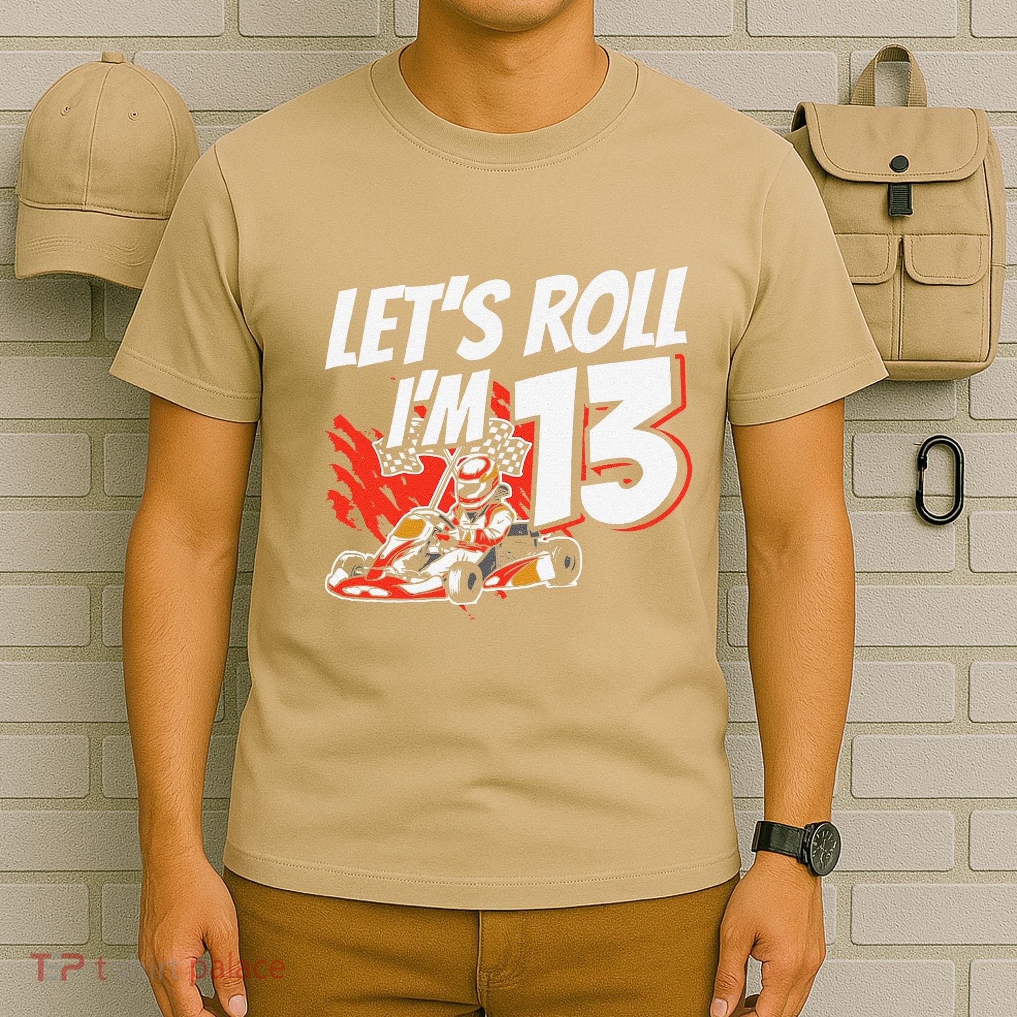 Im 13 Race Car Lets Roll 13th Birthday Go Kart T-Shirt