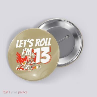 Im 13 Race Car Lets Roll 13th Birthday Go Kart Button