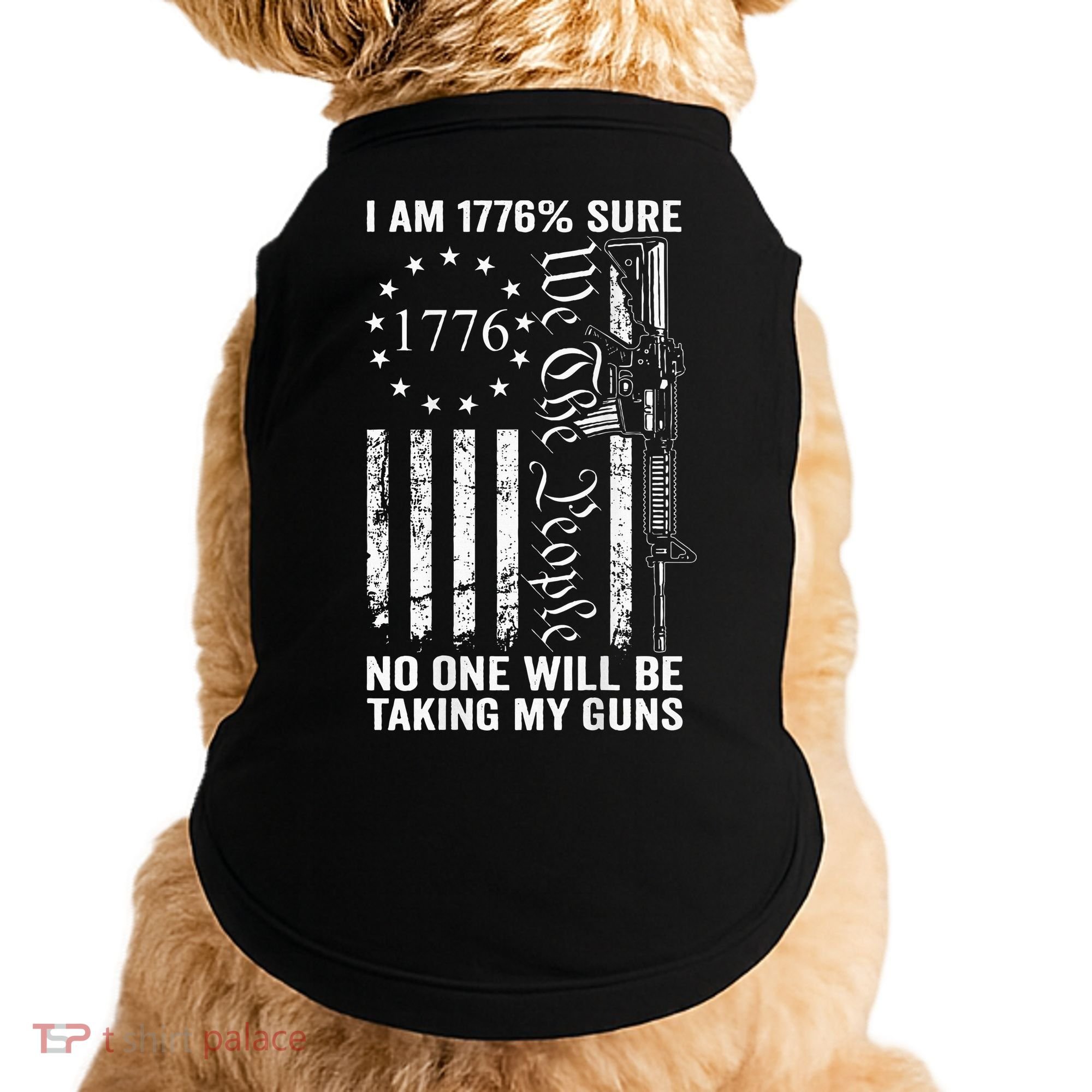 I'm 1776 Sure No One Is Taking My Guns  Pro Gun  Doggie Tank