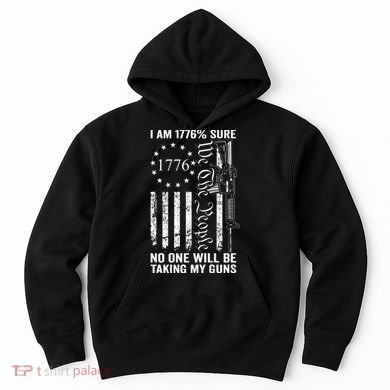 I'm 1776 Sure No One Is Taking My Guns  Pro Gun  Hoodie