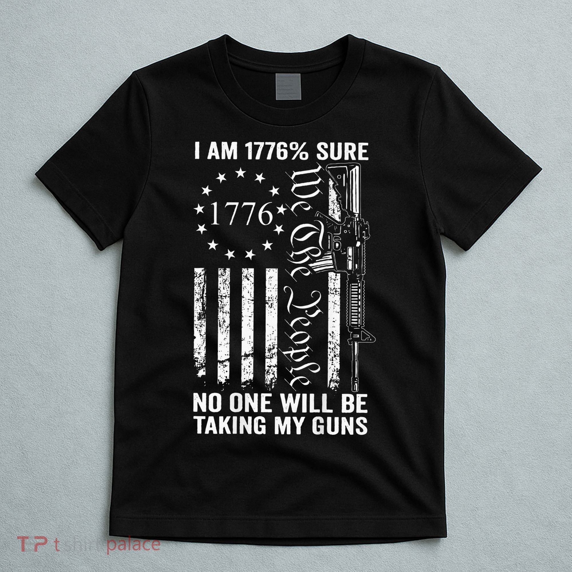I'm 1776 Sure No One Is Taking My Guns  Pro Gun  T-Shirt