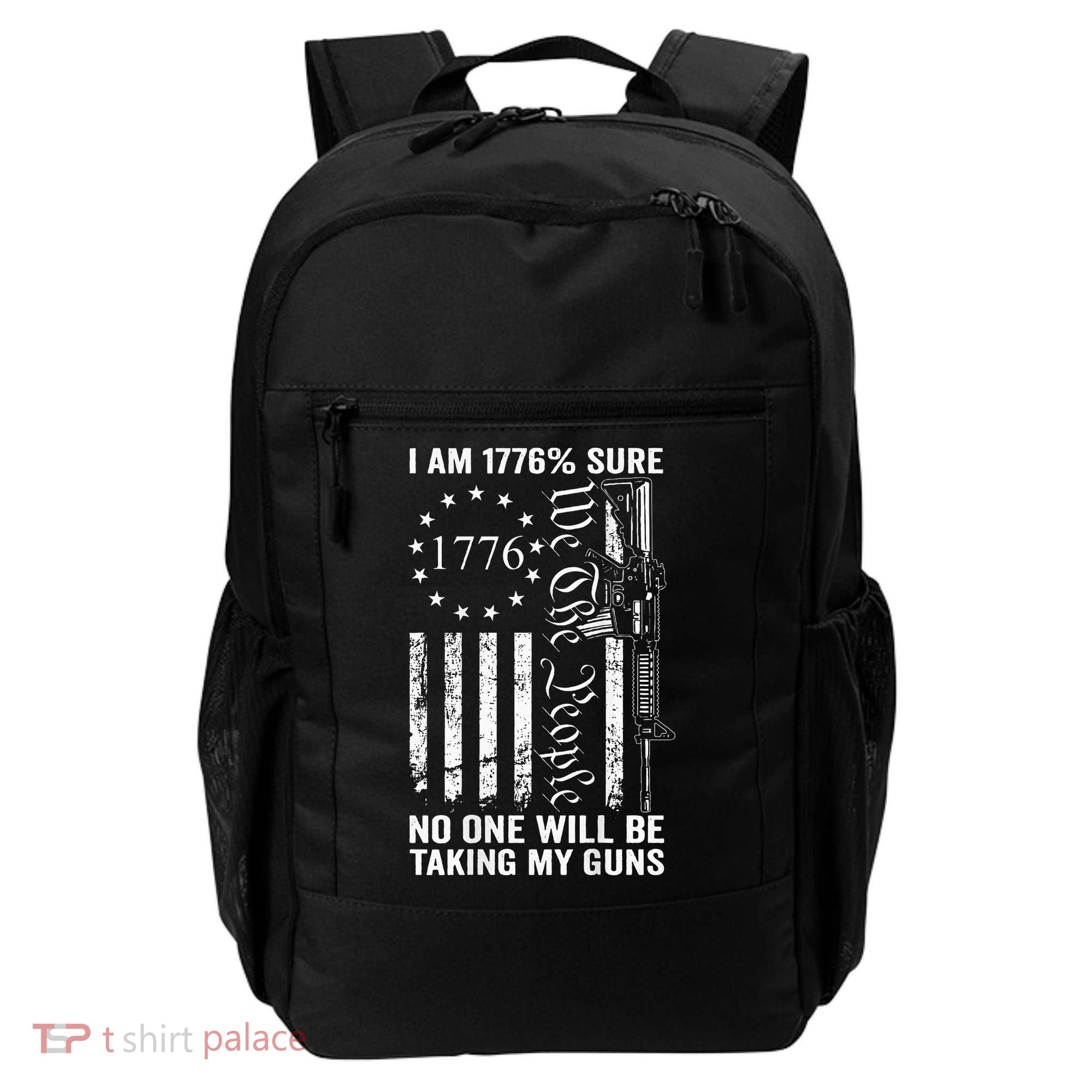 I'm 1776 Sure No One Is Taking My Guns  Pro Gun  Backpack
