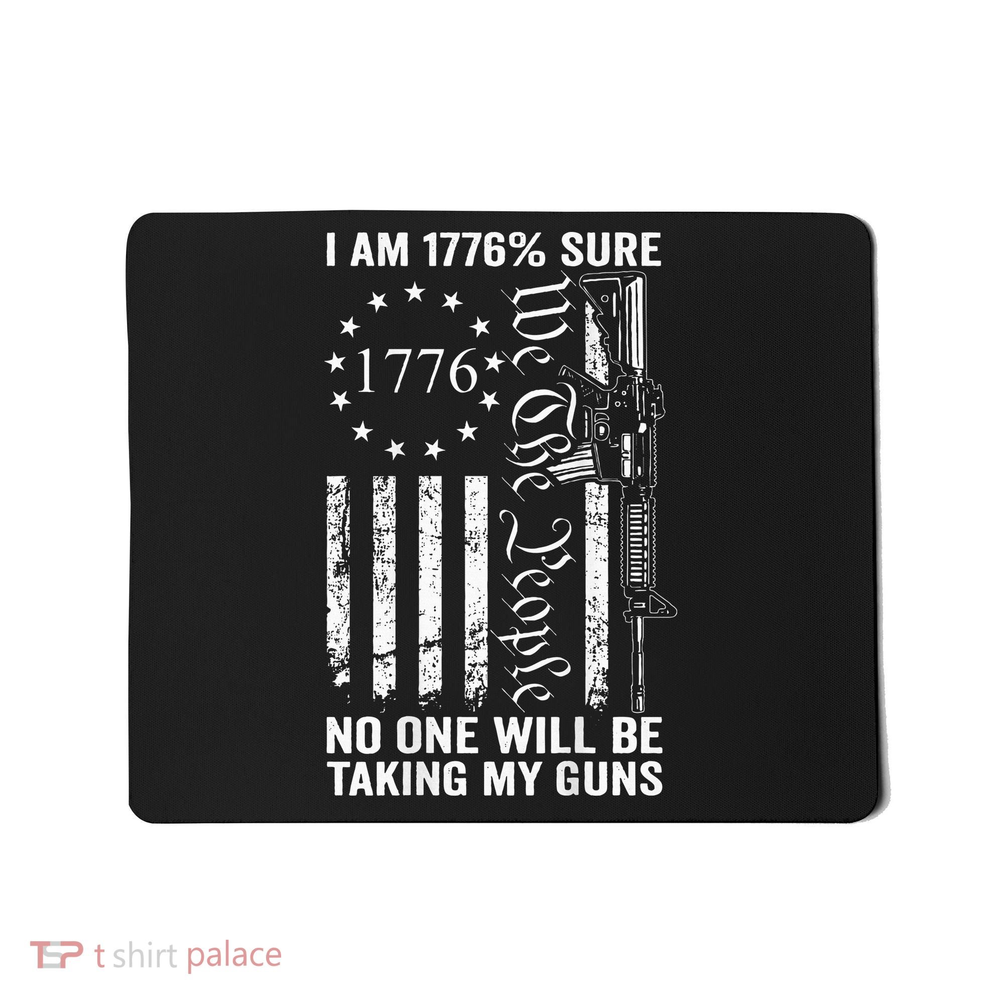 I'm 1776 Sure No One Is Taking My Guns  Pro Gun  Mousepad