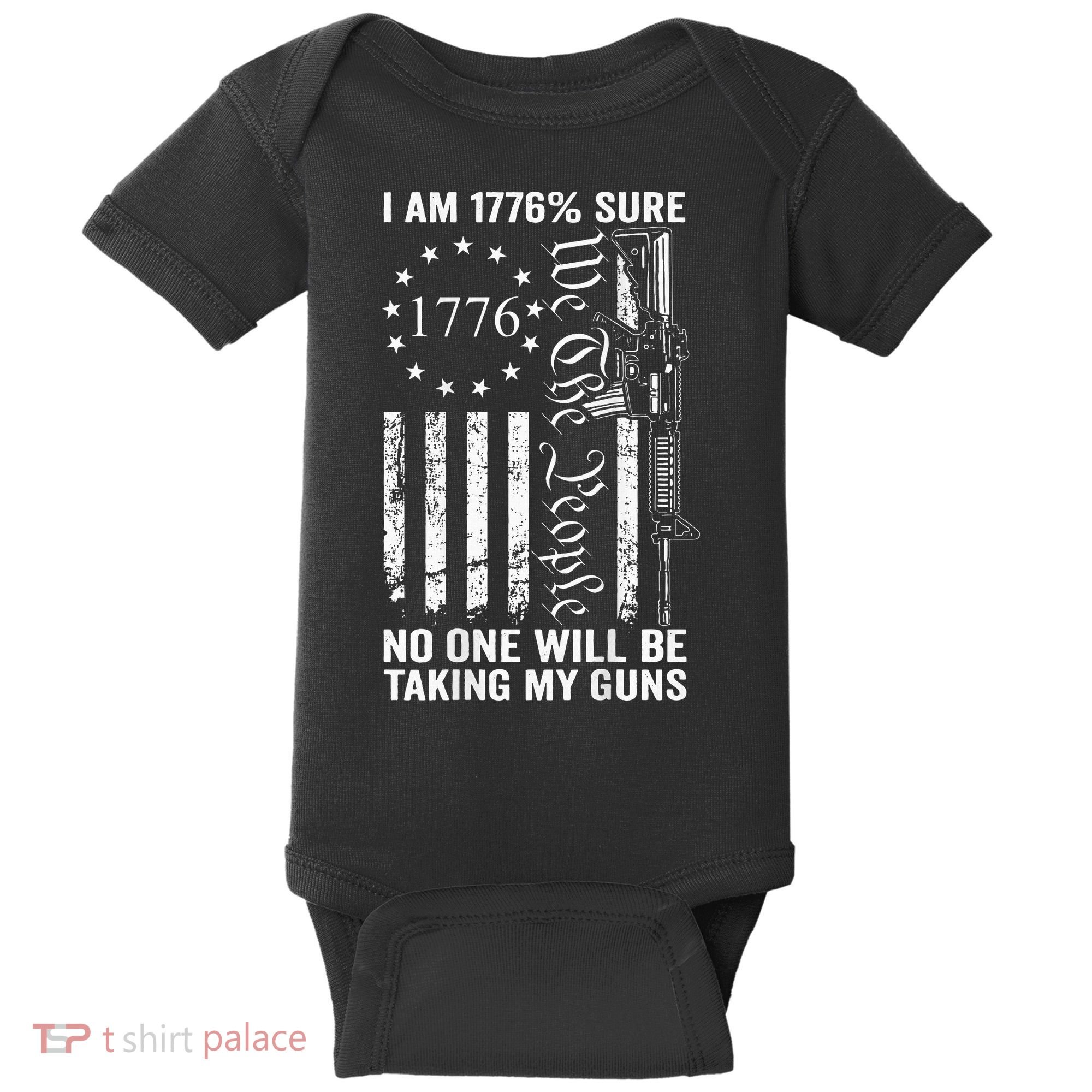 I'm 1776 Sure No One Is Taking My Guns  Pro Gun  Baby Bodysuit